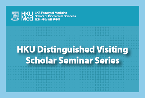 HKU Distinguished Visiting Scholar Seminar Series